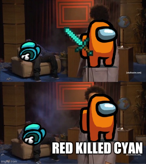 Who Killed Hannibal | RED KILLED CYAN | image tagged in memes,who killed hannibal | made w/ Imgflip meme maker