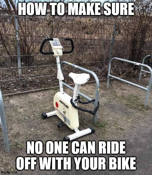 HOW TO MAKE SURE; NO ONE CAN RIDE OFF WITH YOUR BIKE | made w/ Imgflip meme maker