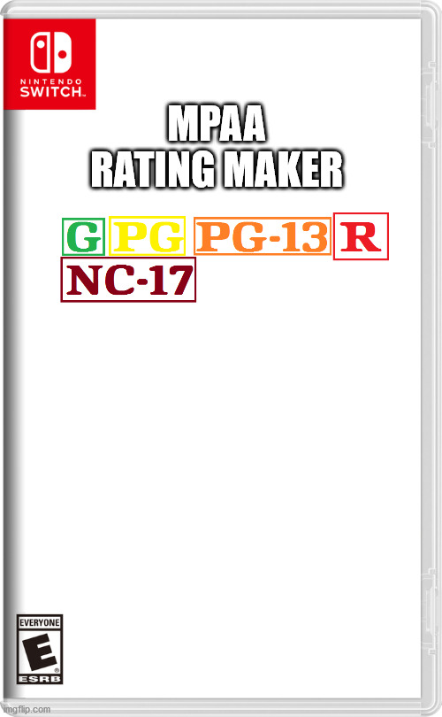 mpaa rating maker | MPAA RATING MAKER | image tagged in nintendo switch | made w/ Imgflip meme maker
