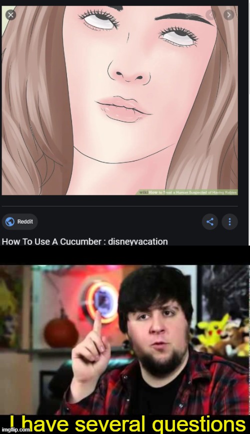 I've been doing it all wrong! | I have several questions | image tagged in jontron i have several questions | made w/ Imgflip meme maker