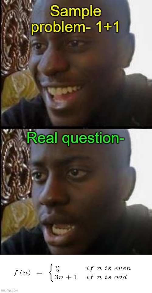 Can I get mod? | Sample problem- 1+1; Real question- | image tagged in disappointed black guy | made w/ Imgflip meme maker