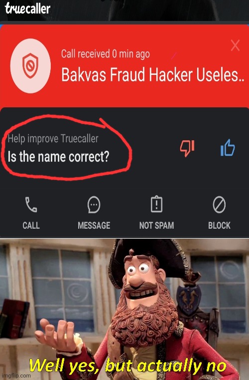 Truecaller | image tagged in well yes but actually no,memes,spam | made w/ Imgflip meme maker