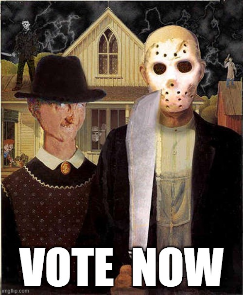 American Gothic Parody Jason Freddy  Vote Sign | VOTE  NOW | image tagged in american gothic,parody,jason voorhees,freddy krueger | made w/ Imgflip meme maker