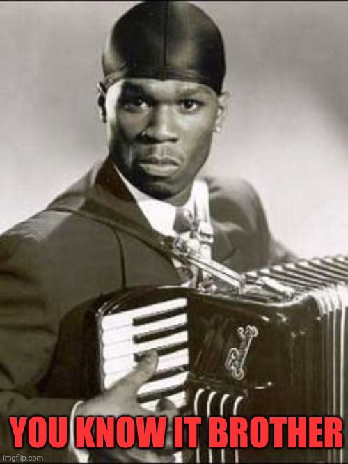 50 cent  | YOU KNOW IT BROTHER | image tagged in 50 cent | made w/ Imgflip meme maker