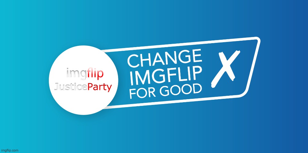 Vote IncognitoGuy and who_am_i of the imgflip Justice Party on election day! | image tagged in memes,politics | made w/ Imgflip meme maker