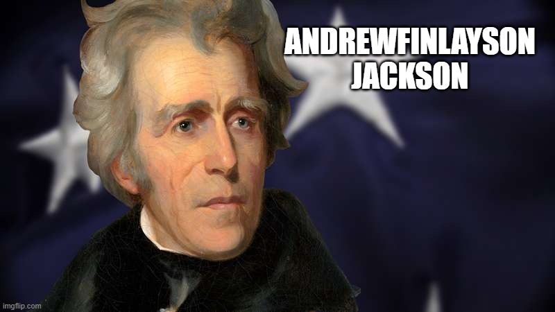 ANDREWFINLAYSON JACKSON | made w/ Imgflip meme maker