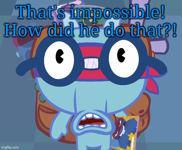 Surprised Sniffles (HTF) | That's impossible! How did he do that?! | image tagged in surprised sniffles htf | made w/ Imgflip meme maker