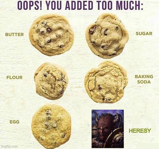 Oops, You Added Too Much | HERESY | image tagged in oops you added too much,heresy | made w/ Imgflip meme maker
