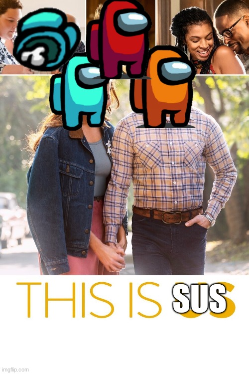 THIS IS US | SUS | image tagged in sus,among us | made w/ Imgflip meme maker