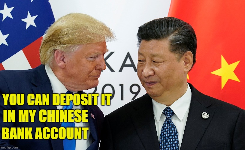 It's Trump who has a Chinese bank account, not Biden! |  YOU CAN DEPOSIT IT; IN MY CHINESE; BANK ACCOUNT | image tagged in trump unfit unqualified dangerous,china,trump corruption,donald trump you're fired,bank account,bribes | made w/ Imgflip meme maker