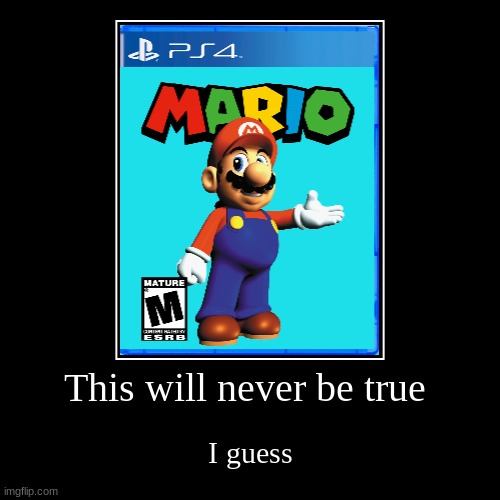 Mario on the PS4 | image tagged in funny,demotivationals | made w/ Imgflip demotivational maker