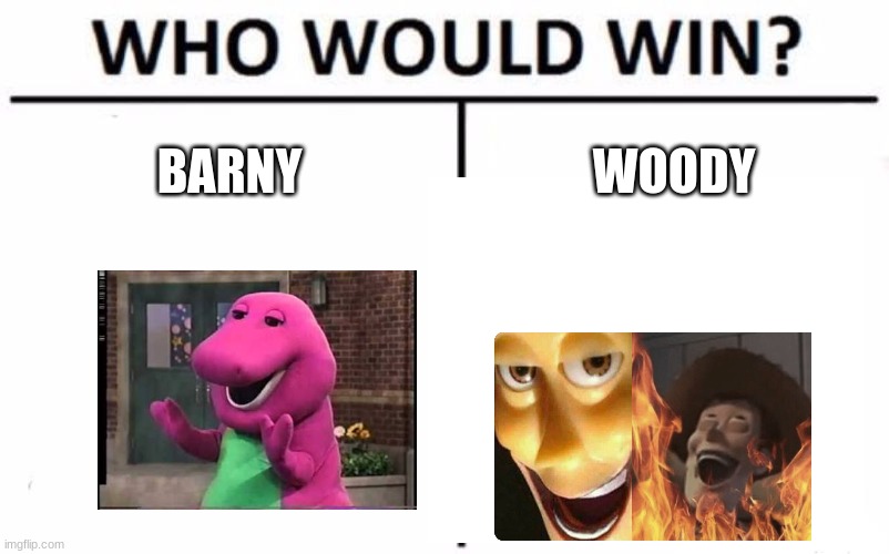 Who Would Win? | BARNY; WOODY | image tagged in memes,who would win | made w/ Imgflip meme maker