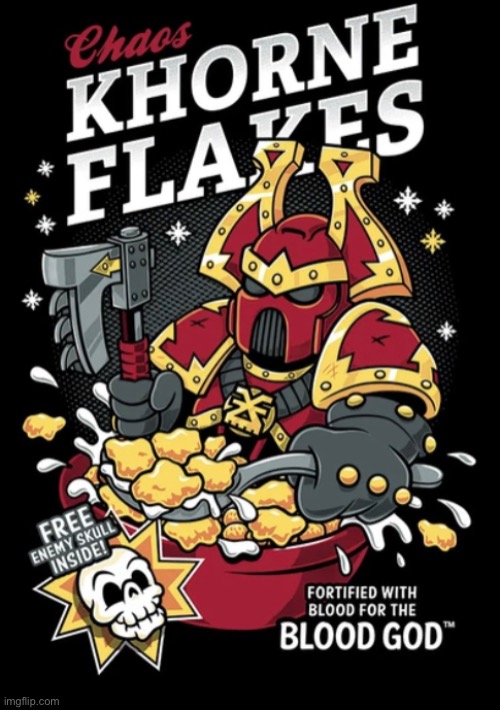 Khorne Flakes | image tagged in khorne flakes | made w/ Imgflip meme maker