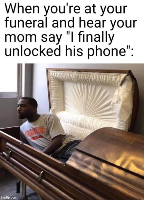 Hold up | image tagged in funeral,phone,mom,hold up | made w/ Imgflip meme maker