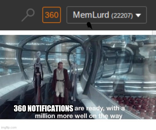 oh shi- | 360 NOTIFICATIONS | image tagged in 20000 units ready and a million more on the way,notifications,yeet,memes,ahhhhh,too many tags | made w/ Imgflip meme maker