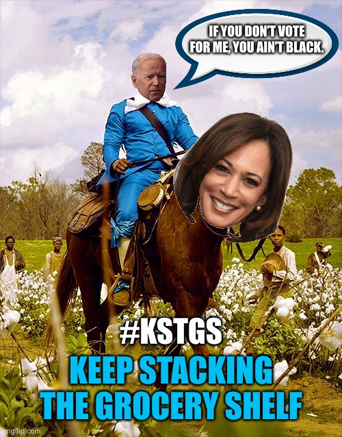 Joe Biden: Keep Stacking The Grocery Shelf | IF YOU DON’T VOTE FOR ME, YOU AIN’T BLACK. #KSTGS; KEEP STACKING THE GROCERY SHELF | image tagged in django on horse,joe biden,kamala harris,black,liberal logic,racist | made w/ Imgflip meme maker