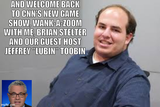 cnn game show | AND WELCOME BACK TO CNN'S NEW GAME SHOW, WANK-A-ZOOM WITH ME, BRIAN STELTER AND OUR GUEST HOST JEFFREY "LUBIN" TOOBIN | image tagged in brian stelter,jeffrey toobin,zoom call,cnn zoom call,jeffrey toobin zoom call | made w/ Imgflip meme maker