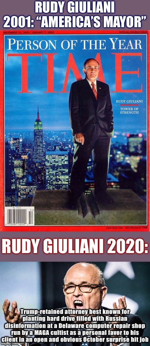 [Of all the Republicans whose reputations did not survive the MAGA years, Mr. Giuliani’s did not survive it the most] | image tagged in rudy giuliani,9/11,trump is a moron,reputation,maga,election 2020 | made w/ Imgflip meme maker