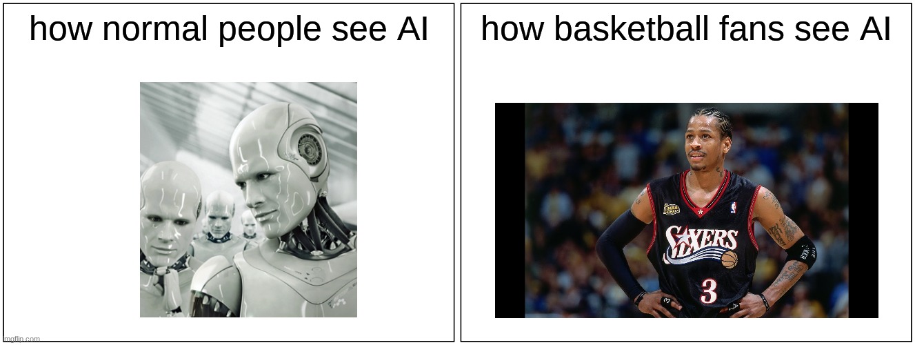 Allen iverson | how normal people see AI; how basketball fans see AI | image tagged in memes,blank comic panel 2x1 | made w/ Imgflip meme maker