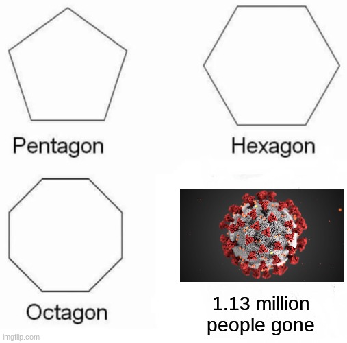 Pentagon Hexagon Octagon | 1.13 million people gone | image tagged in memes,pentagon hexagon octagon | made w/ Imgflip meme maker