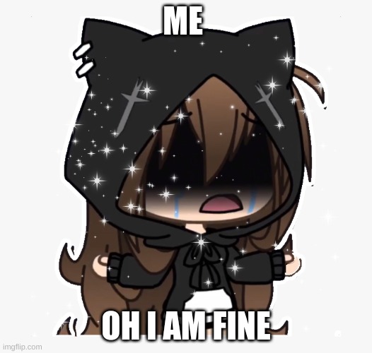 ME; OH I AM FINE | image tagged in love is love | made w/ Imgflip meme maker