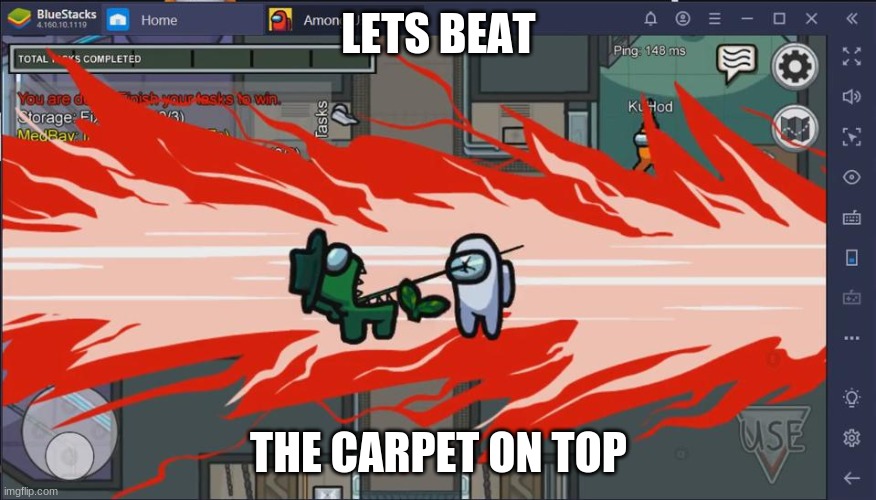 let's beat him! | LETS BEAT; THE CARPET ON TOP | image tagged in among us,diecarpet,fun | made w/ Imgflip meme maker