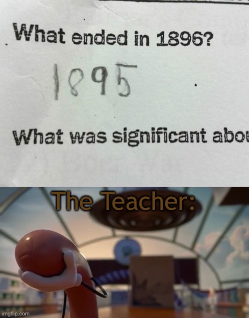 This is one of the most classic and funniest test answers: | The Teacher: | image tagged in funny memes,memes,you had one job,hilarious,sausage party,school | made w/ Imgflip meme maker