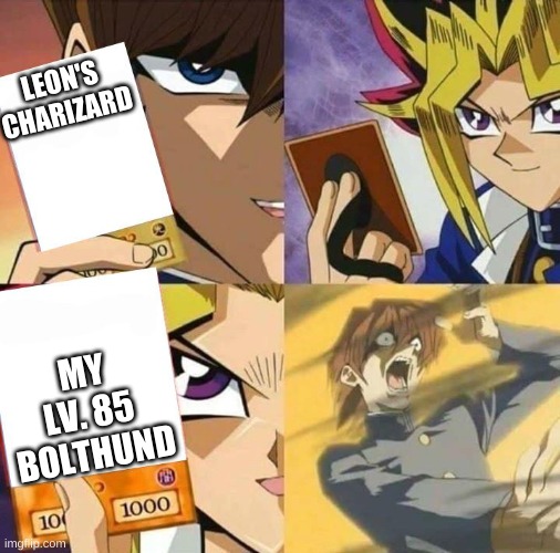 HAHAHAHAH I DEAFEATED HIM | LEON'S CHARIZARD; MY LV. 85 BOLTHUND | image tagged in yugioh card draw,stupid,leon,pokemon,you can't defeat me,stop reading the tags | made w/ Imgflip meme maker