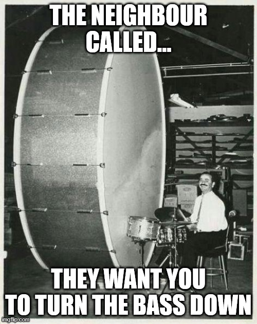 Old-Skool Techno |  THE NEIGHBOUR CALLED... THEY WANT YOU TO TURN THE BASS DOWN | image tagged in memes,big ego man | made w/ Imgflip meme maker