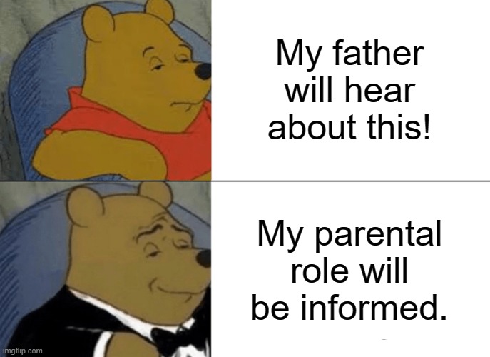 =) |  My father will hear about this! My parental role will be informed. | image tagged in draco malfoy | made w/ Imgflip meme maker