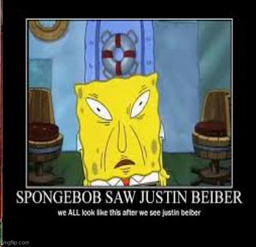 BIEBER!!! | image tagged in spongebob | made w/ Imgflip meme maker