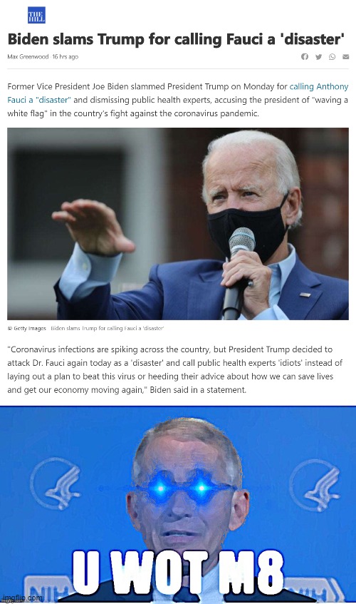 Biden's got Fauci's back. If you support one of the only Trump Administration officials who upholds science, vote blue. | image tagged in dr fauci u wot m8 median filter sharpen,science,u wot m8,election 2020,2020 elections,biden | made w/ Imgflip meme maker