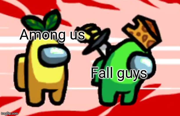 I have a new tagline | Among us; Fall guys | image tagged in among us stab,memes,among us,fall guys | made w/ Imgflip meme maker