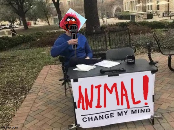 this | image tagged in memes,change my mind,this | made w/ Imgflip meme maker