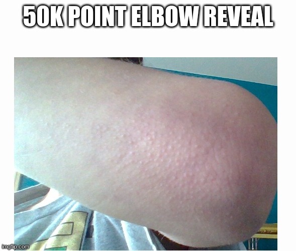 50k point elbow reveal yay | made w/ Imgflip meme maker