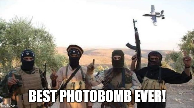 BEST PHOTOBOMB EVER! | image tagged in photobomb,isis,terrorists,islamic terrorism,islamic state | made w/ Imgflip meme maker