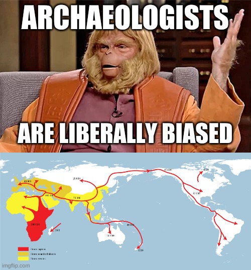 Dr Trump Zaius | ARCHAEOLOGISTS; ARE LIBERALLY BIASED | image tagged in dr trump zaius planet of the apes,archaeology,liberal bias,human evolution,liberal hypocrisy,trump 2020 | made w/ Imgflip meme maker