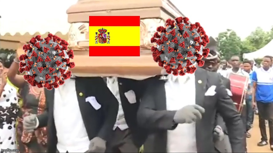 PREMIERE: Spain, DEFEATED by COVID-19! >:( | image tagged in coffin dance,memes,spain,coronavirus | made w/ Imgflip meme maker