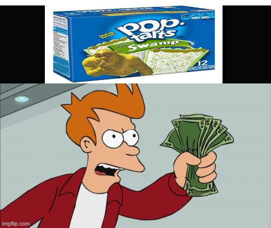 hehehe | image tagged in memes,shut up and take my money fry | made w/ Imgflip meme maker