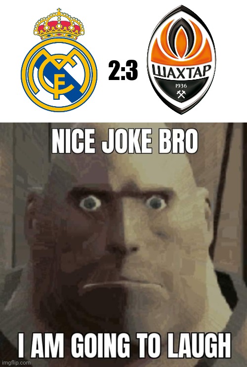Real Madrid 2:3 Donetsk | 2:3 | image tagged in memes,real madrid,futbol,champions league | made w/ Imgflip meme maker