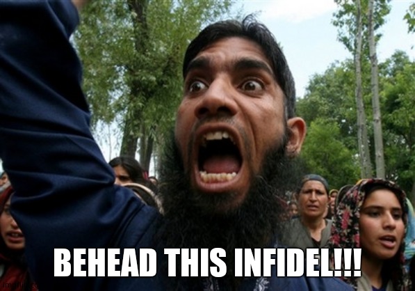 rageboy screaming islamist | BEHEAD THIS INFIDEL!!! | image tagged in rageboy screaming islamist | made w/ Imgflip meme maker
