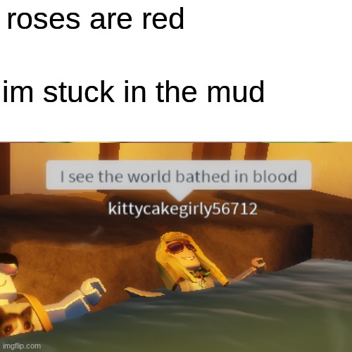 and ur next | roses are red; im stuck in the mud | image tagged in roblox,surprised pikachu,roses are red | made w/ Imgflip meme maker