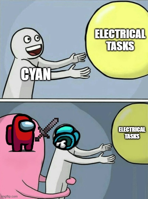 Electrical cursed | ELECTRICAL TASKS; CYAN; ELECTRICAL TASKS | image tagged in memes,running away balloon | made w/ Imgflip meme maker