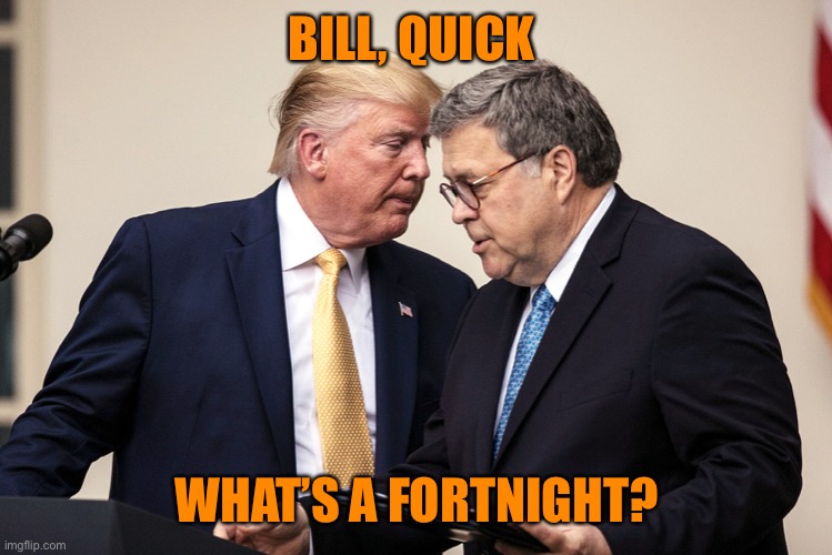 BILL, QUICK WHAT’S A FORTNIGHT? | made w/ Imgflip meme maker