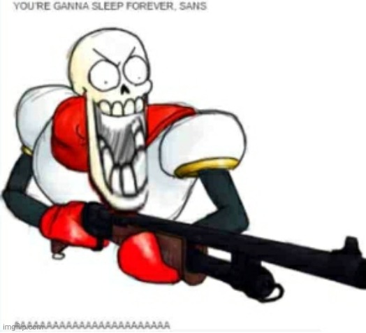 When you're just casually rping with someone and another person just pops out of nowhere just to ruin it | image tagged in you're gonna have a bad time,you're ganna sleep forever sans,undertale,papyrus | made w/ Imgflip meme maker