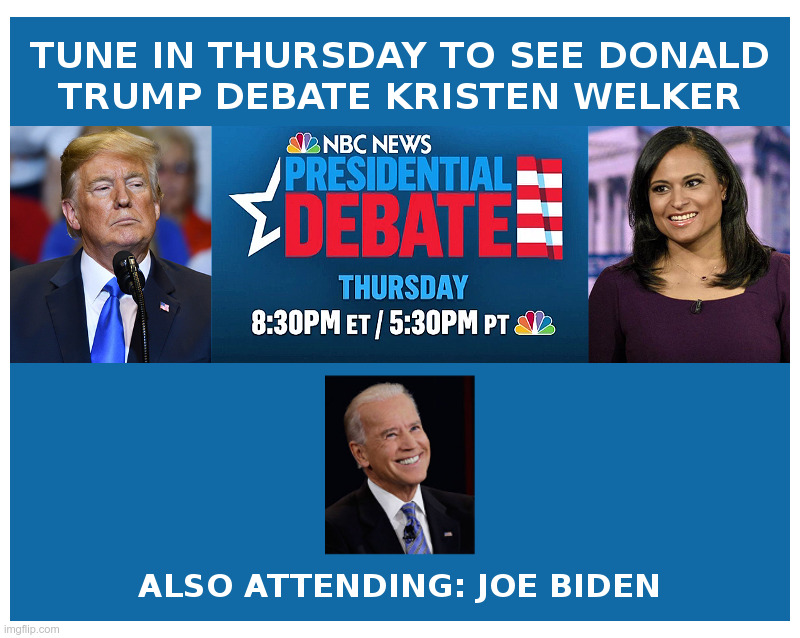 Tune In Thursday To See Donald Trump Debate Kristen Welker | image tagged in donald trump,kristen welker,presidential debate,mainstream media,biased media,joe biden | made w/ Imgflip meme maker
