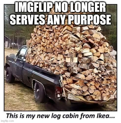 IMGFLIP NO LONGER SERVES ANY PURPOSE | made w/ Imgflip meme maker