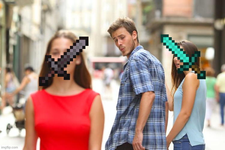 haha netherite go brrr | image tagged in memes,distracted boyfriend | made w/ Imgflip meme maker