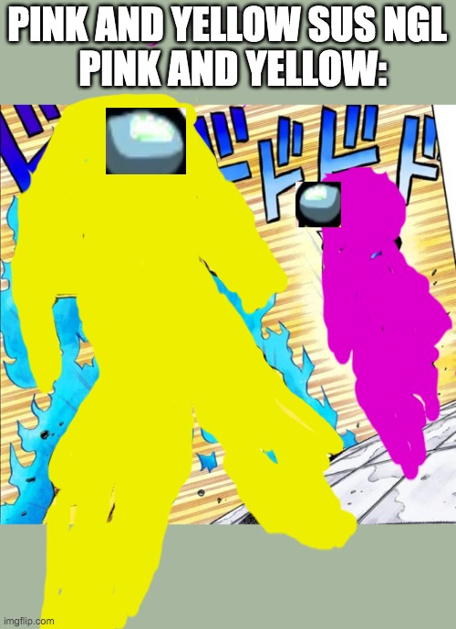 Jojo's Walk | PINK AND YELLOW SUS NGL; PINK AND YELLOW: | image tagged in jojo's walk | made w/ Imgflip meme maker