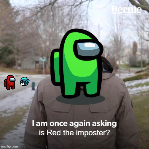 You better turn your back... | is Red the imposter? | image tagged in among us | made w/ Imgflip meme maker